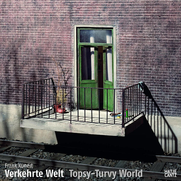 Frank Kunert – Verkehrte Welt | Topsy-Turvy World