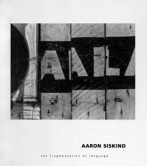 Aaron Siskind – The Fragmentation of Language